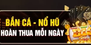 Bắn Cá - Nổ Hũ Hoàn Thua Mỗi Ngày